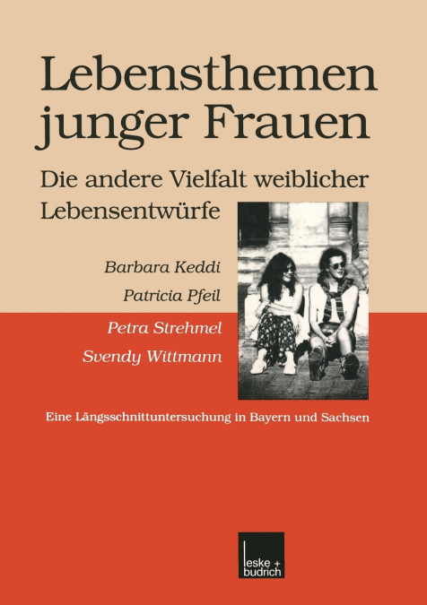 Lebensthemen junger Frauen - die andere Vielfalt weiblicher Lebensentwürfe