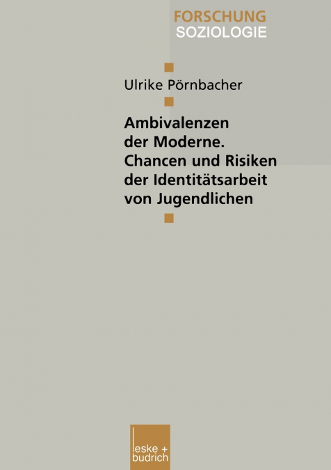 Ambivalenzen der Moderne - Chancen und Risiken der Identitätsarbeit von Jugendlichen