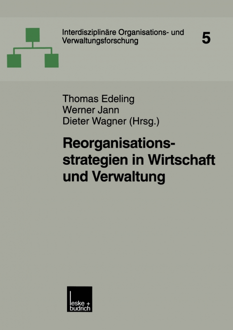 Reorganisationsstrategien in Wirtschaft Und Verwaltung