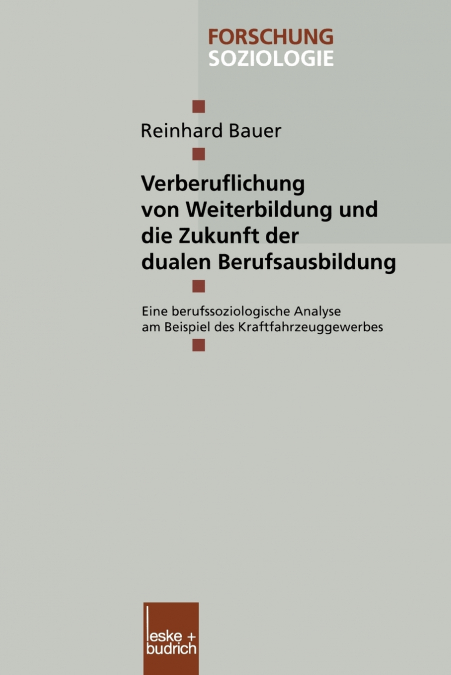Verberuflichung von Weiterbildung und die Zukunft der dualen Berufsausbildung