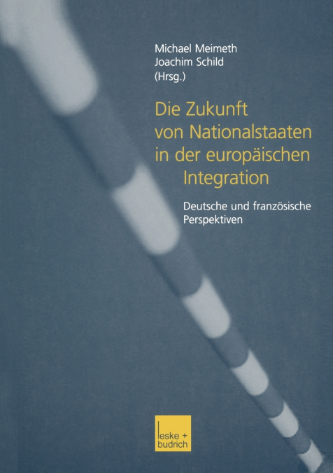 Die Zukunft von Nationalstaaten in der europäischen Integration