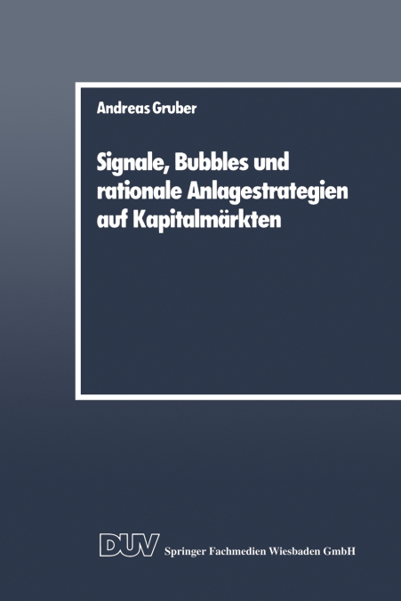 Signale, Bubbles Und Rationale Anlagestrategien Auf Kapitalmarkten