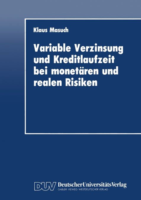 Variable Verzinsung und Kreditlaufzeit bei monetären und realen Risiken