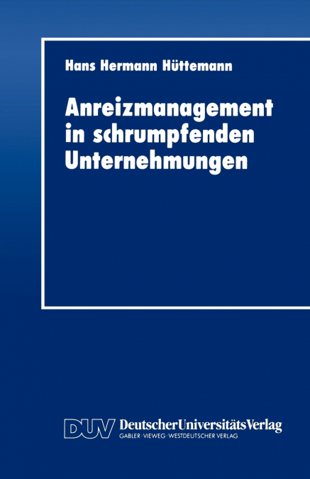 Anreizmanagement in Schrumpfenden Unternehmungen