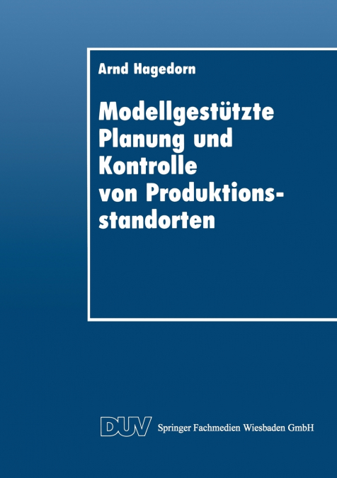 Modellgestützte Planung und Kontrolle von Produktionsstandorten