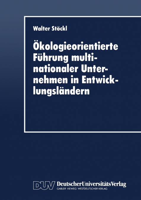 Ökologieorientierte Führung multinationaler Unternehmen in Entwicklungsländern