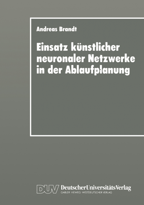 Einsatz künstlicher neuronaler Netzwerke in der Ablaufplanung