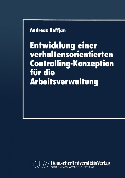 Entwicklung einer verhaltensorientierten Controlling-Konzeption für die Arbeitsverwaltung