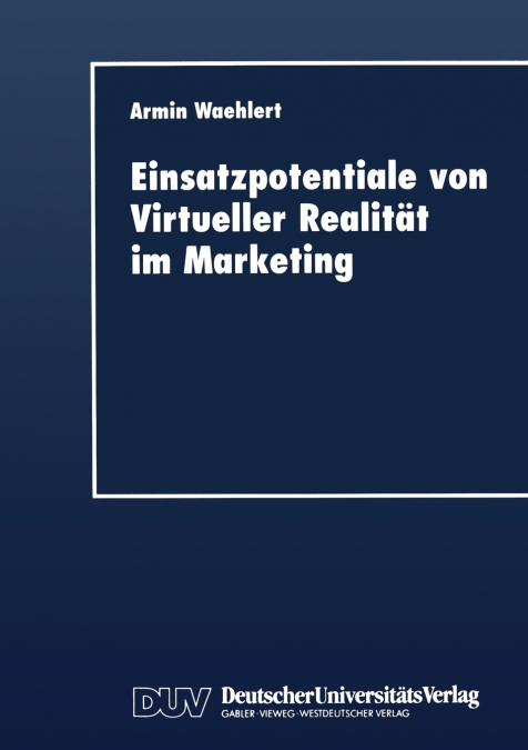 Einsatzpotentiale von Virtueller Realität im Marketing