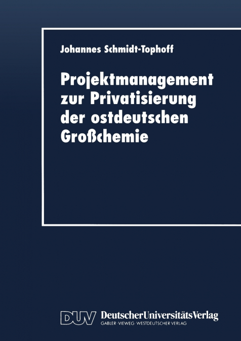 Projektmanagement zur Privatisierung der ostdeutschen Großchemie