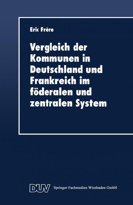 Vergleich der Kommunen in Deutschland und Frankreich im föderalen und zentralen System