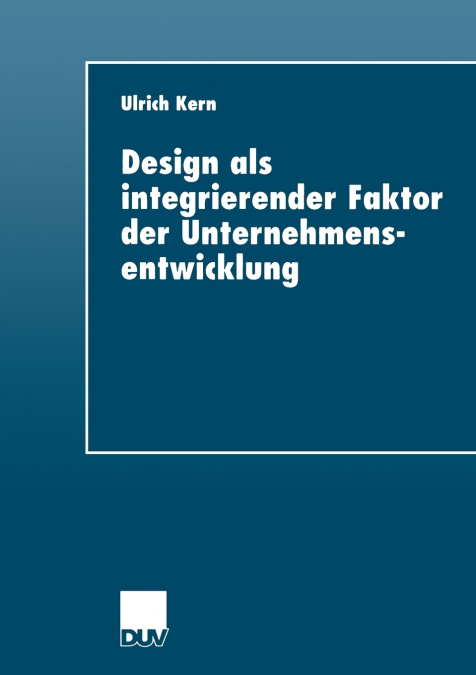 Design als integrierender Faktor der Unternehmensentwicklung
