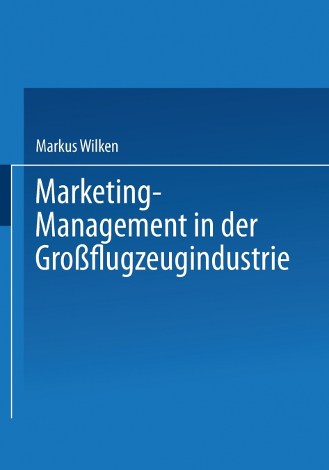 Marketing-Management in der Großflugzeugindustrie