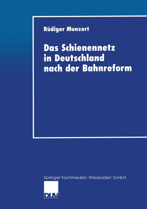 Das Schienennetz in Deutschland nach der Bahnreform