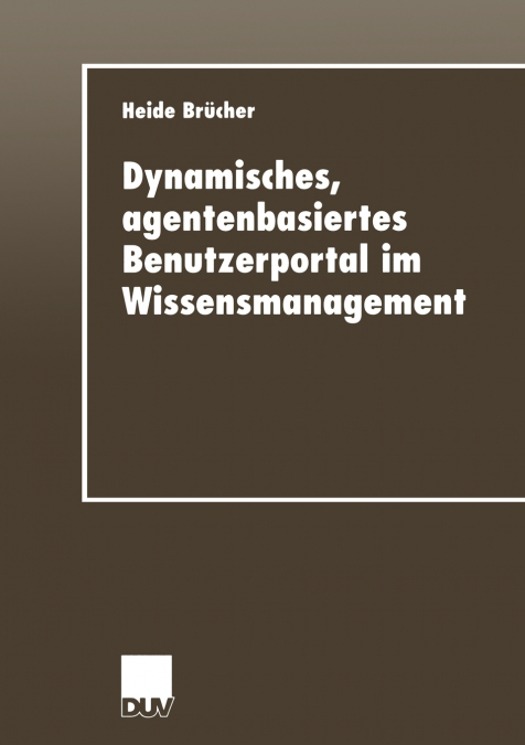 Dynamisches, agentenbasiertes Benutzerportal im Wissensmanagement