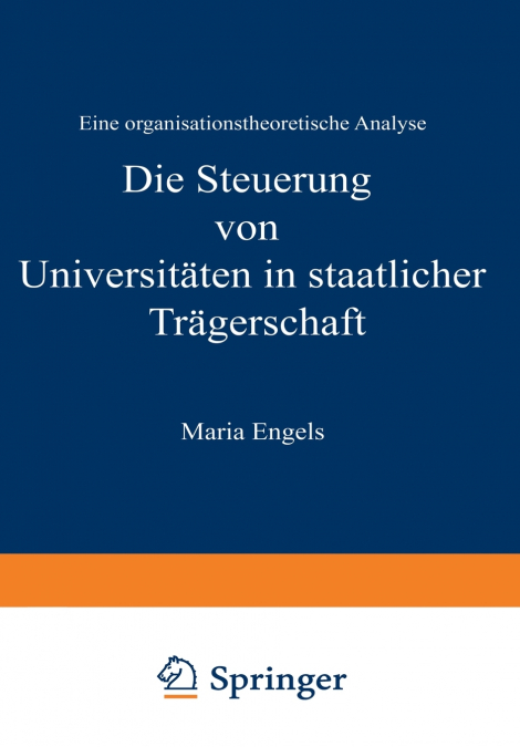 Die Steuerung von Universitäten in staatlicher Trägerschaft