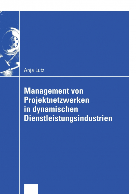 Management von Projektnetzwerken in dynamischen Dienstleistungsindustrien