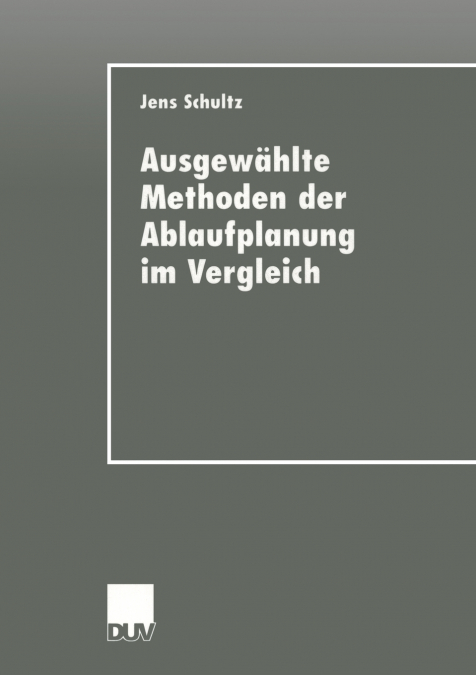 Ausgewählte Methoden der Ablaufplanung im Vergleich