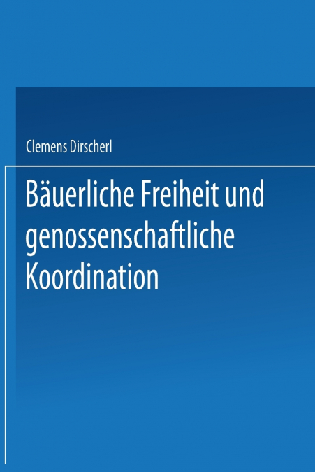 Bauerliche Freiheit Und Genossenschaftliche Koordination