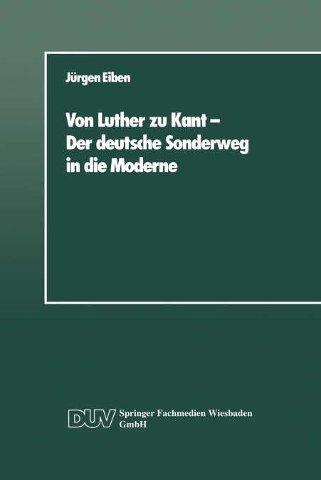 Von Luther Zu Kant Der Deutsche Sonderweg in Die Moderne
