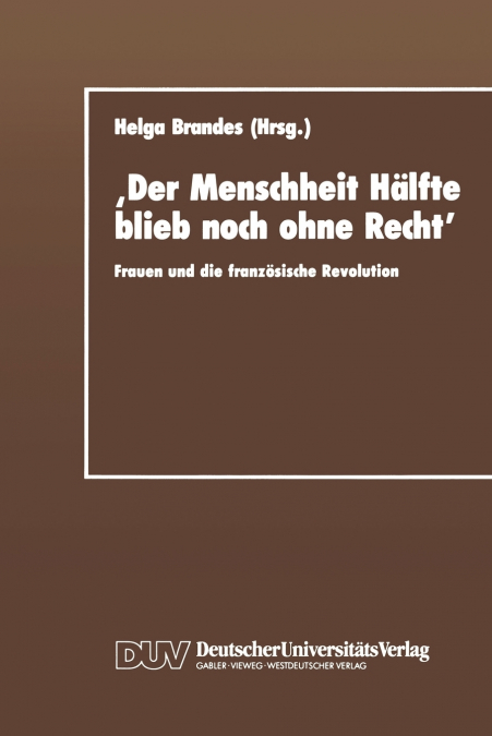 ‚Der Menschheit Hälfte blieb noch ohne Recht’