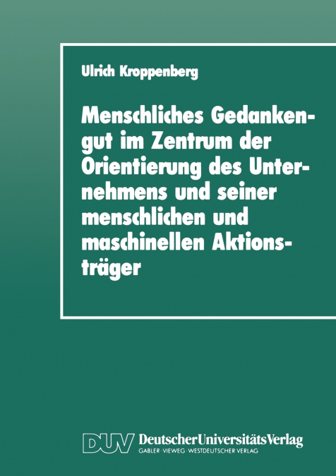 Menschliches Gedankengut Im Zentrum Der Orientierung Des Unternehmens Und Seiner Menschlichen Und Maschinellen Aktionstrager