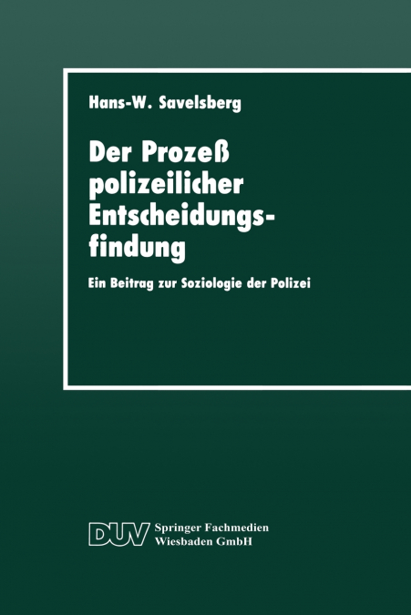 Der Prozeß polizeilicher Entscheidungsfindung