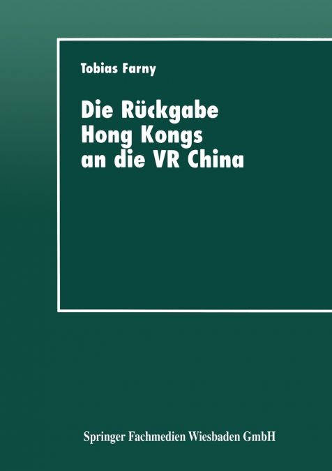 Die Ruckgabe Hong Kongs an Die VR China
