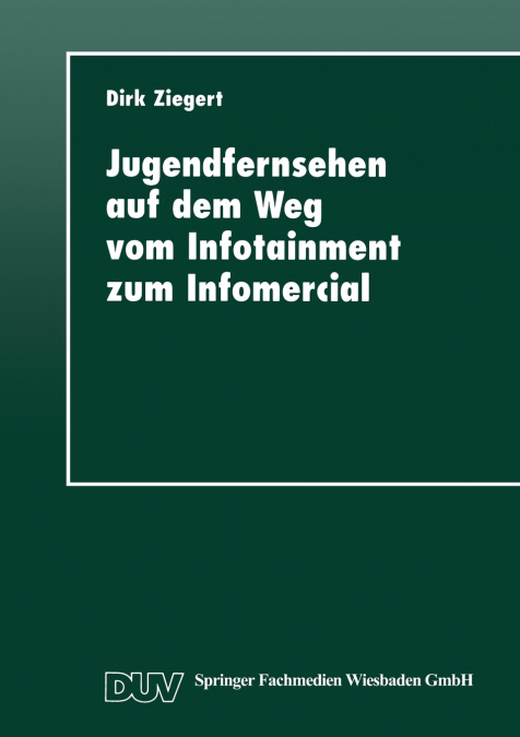 Jugendfernsehen auf dem Weg vom Infotainment zum Infomercial