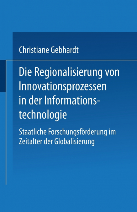 Die Regionalisierung Von Innovationsprozessen in Der Informationstechnologie
