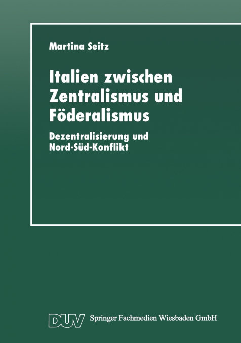 Italien zwischen Zentralismus und Föderalismus