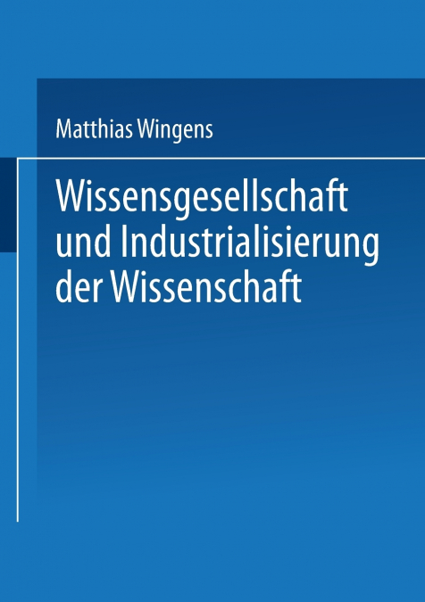Wissensgesellschaft Und Industrialisierung Der Wissenschaft