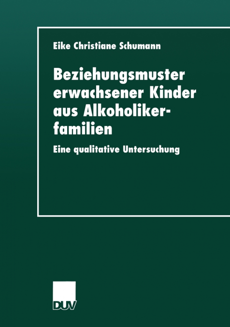Beziehungsmuster erwachsener Kinder aus Alkoholikerfamilien