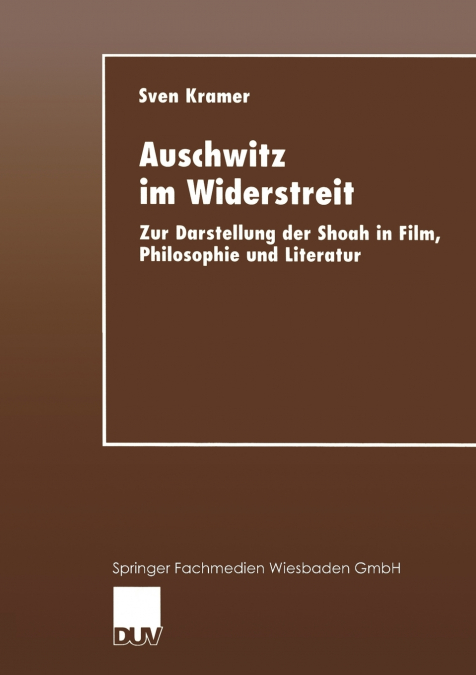 Auschwitz im Widerstreit