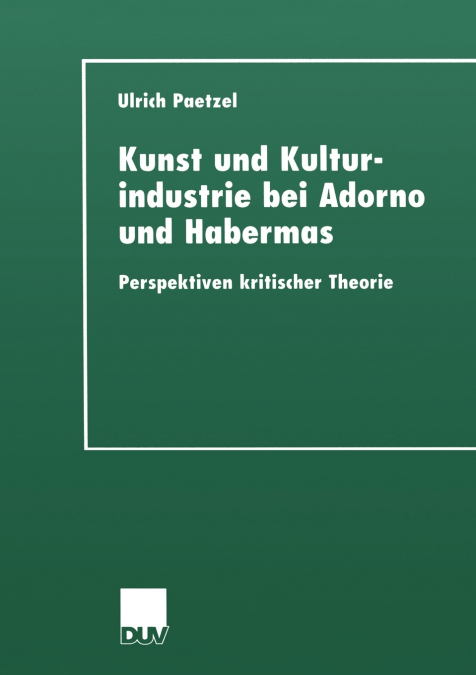 Kunst und Kulturindustrie bei Adorno und Habermas