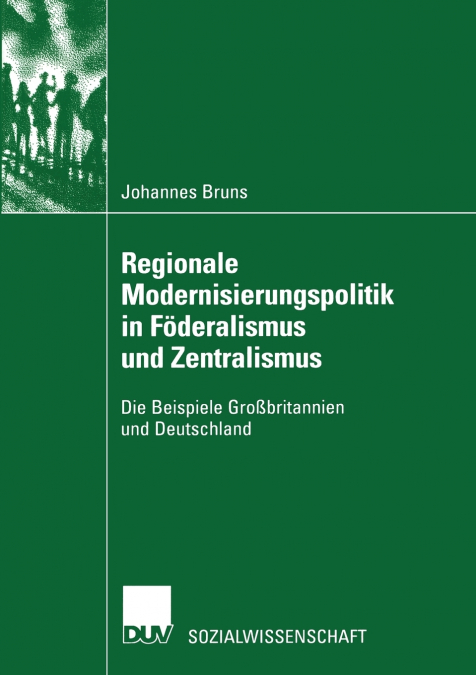 Regionale Modernisierungspolitik in Föderalismus und Zentralismus