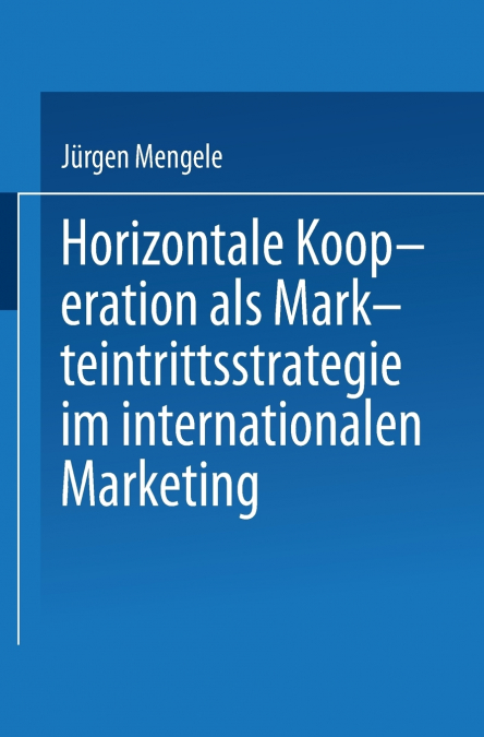 Horizontale Kooperation als Markteintrittsstrategie im Internationalen Marketing