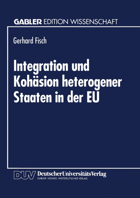 Integration Und Kohasion Heterogener Staaten in Der Eu