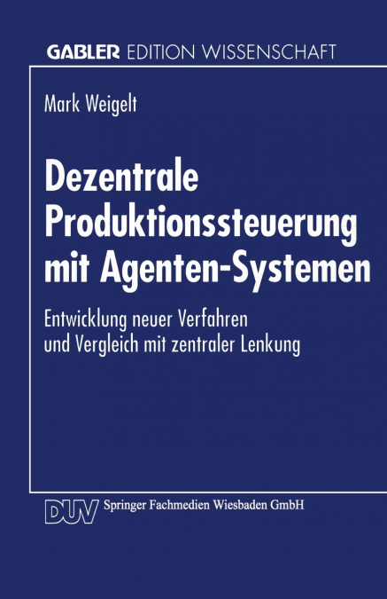 Dezentrale Produktionssteuerung mit Agenten-Systemen