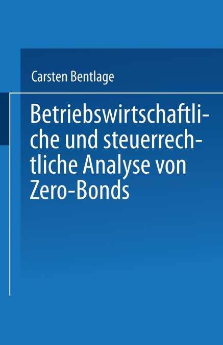 Betriebswirtschaftliche und steuerrechtliche Analyse von Zero-Bonds