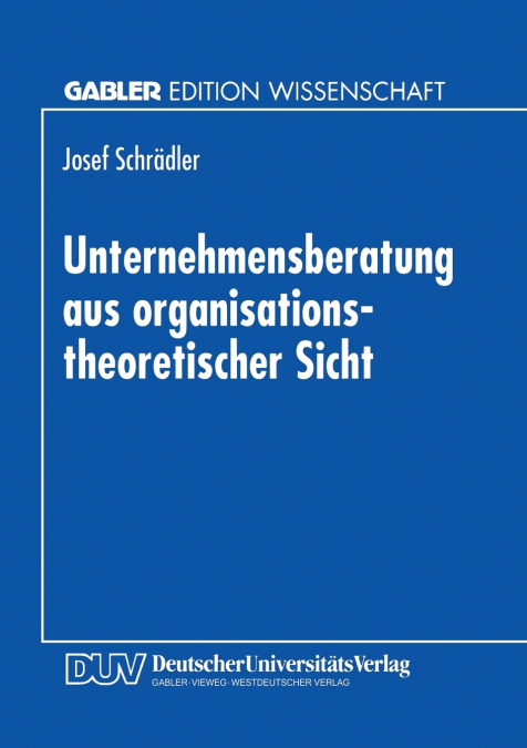 Unternehmensberatung aus organisationstheoretischer Sicht