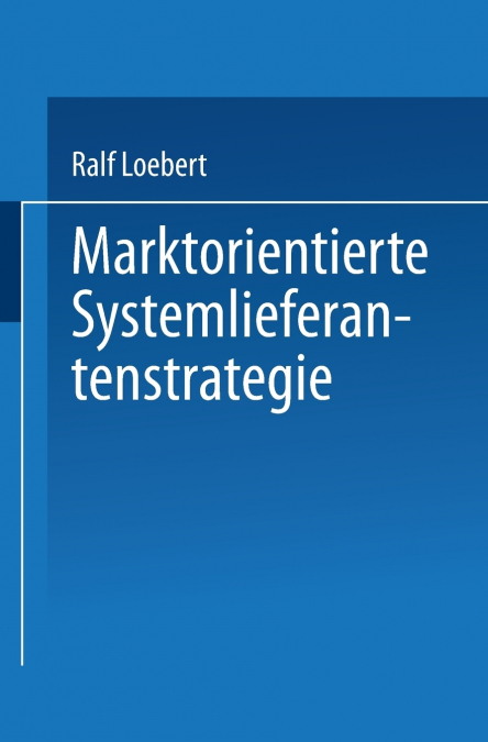 Marktorientierte Systemlieferantenstrategie
