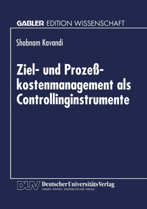 Ziel- und Prozeßkostenmanagement als Controllinginstrumente