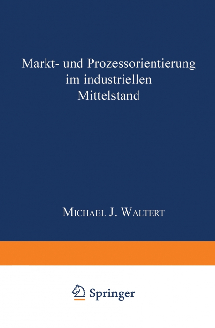 Markt- und Prozeßorientierung in mittelständischen Industriegüterunternehmen