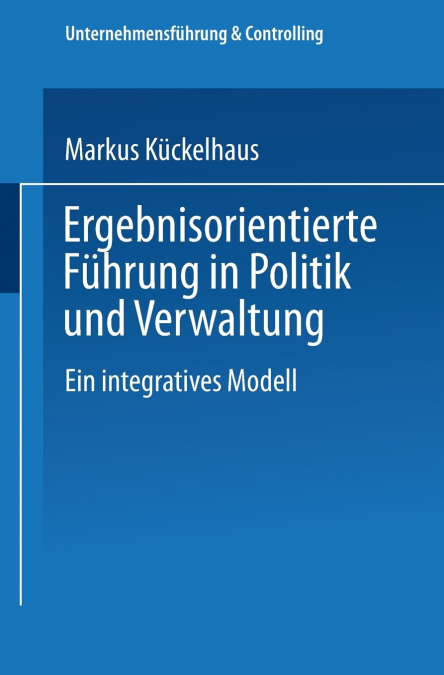 Ergebnisorientierte Führung in Politik und Verwaltung