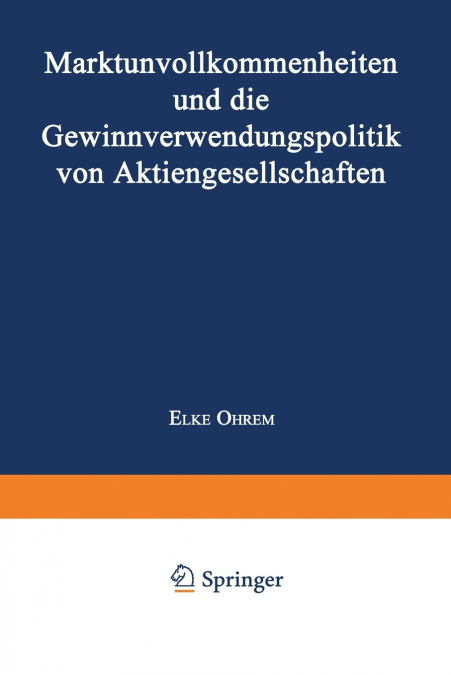 Marktunvollkommenheiten und die Gewinnverwendungspolitik von Aktiengesellschaften