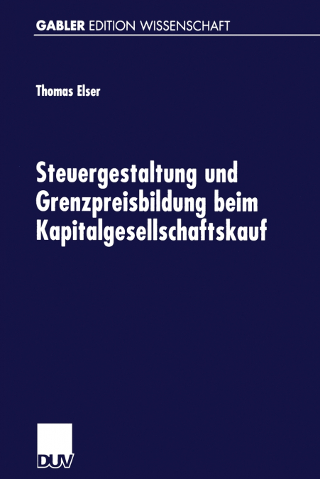 Steuergestaltung und Grenzpreisbildung beim Kapitalgesellschaftskauf