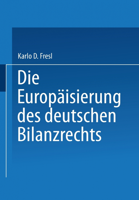 Die Europäisierung des deutschen Bilanzrechts