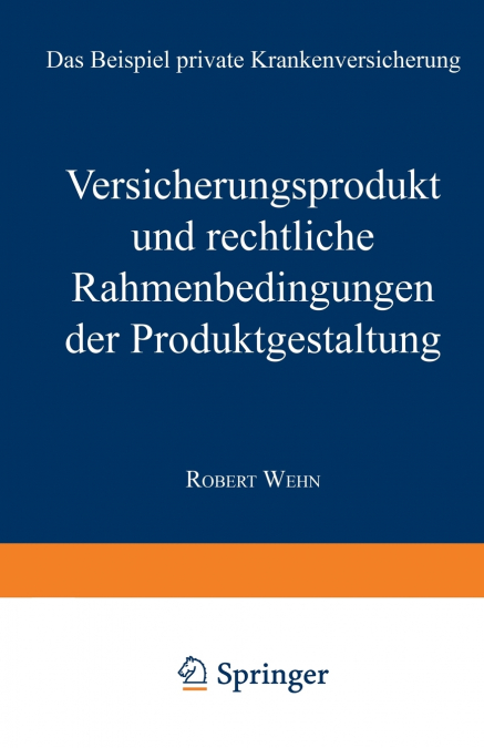 Versicherungsprodukt und rechtliche Rahmenbedingungen der Produktgestaltung