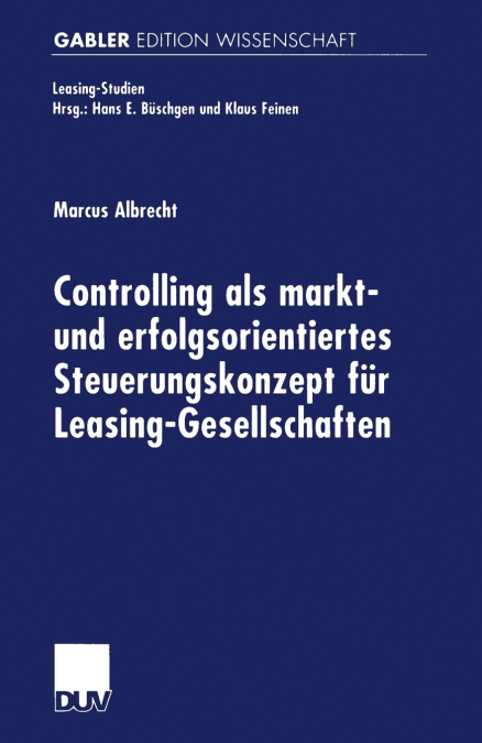 Controlling als markt- und erfolgsorientiertes Steuerungskonzept für Leasing-Gesellschaften
